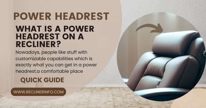 What is a Power Headrest on a Recliner,
how does it work and advantages 