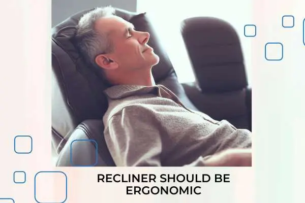 how should a recliner fit your body, Should Be Ergonomic