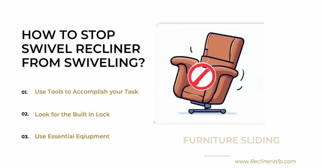how to stop a swivel recliner from swiveling